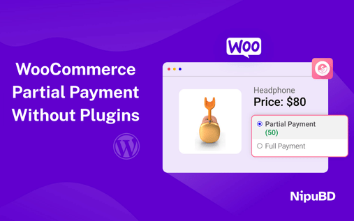 Woo Commerce Partial Payment & Advance Payment Setup (COD Friendly)