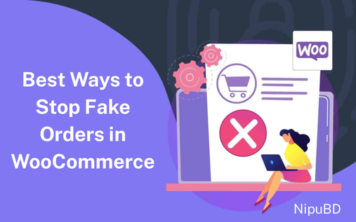 Best Ways to Stop Fake Orders in WooCommerce